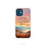 In Every Season I Will Praise Him Smoky Mountains Phone Case iPhone 12 Mini / Tough Case