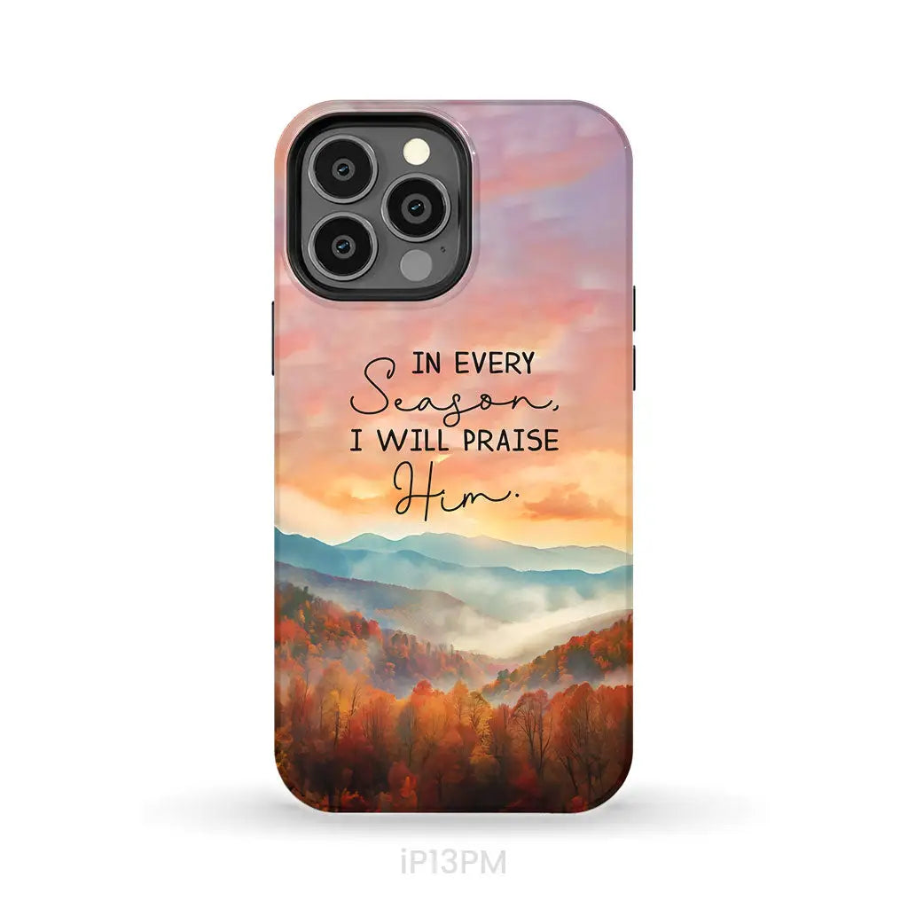 In Every Season I Will Praise Him Smoky Mountains Phone Case iPhone 13 Pro Max / Tough Case