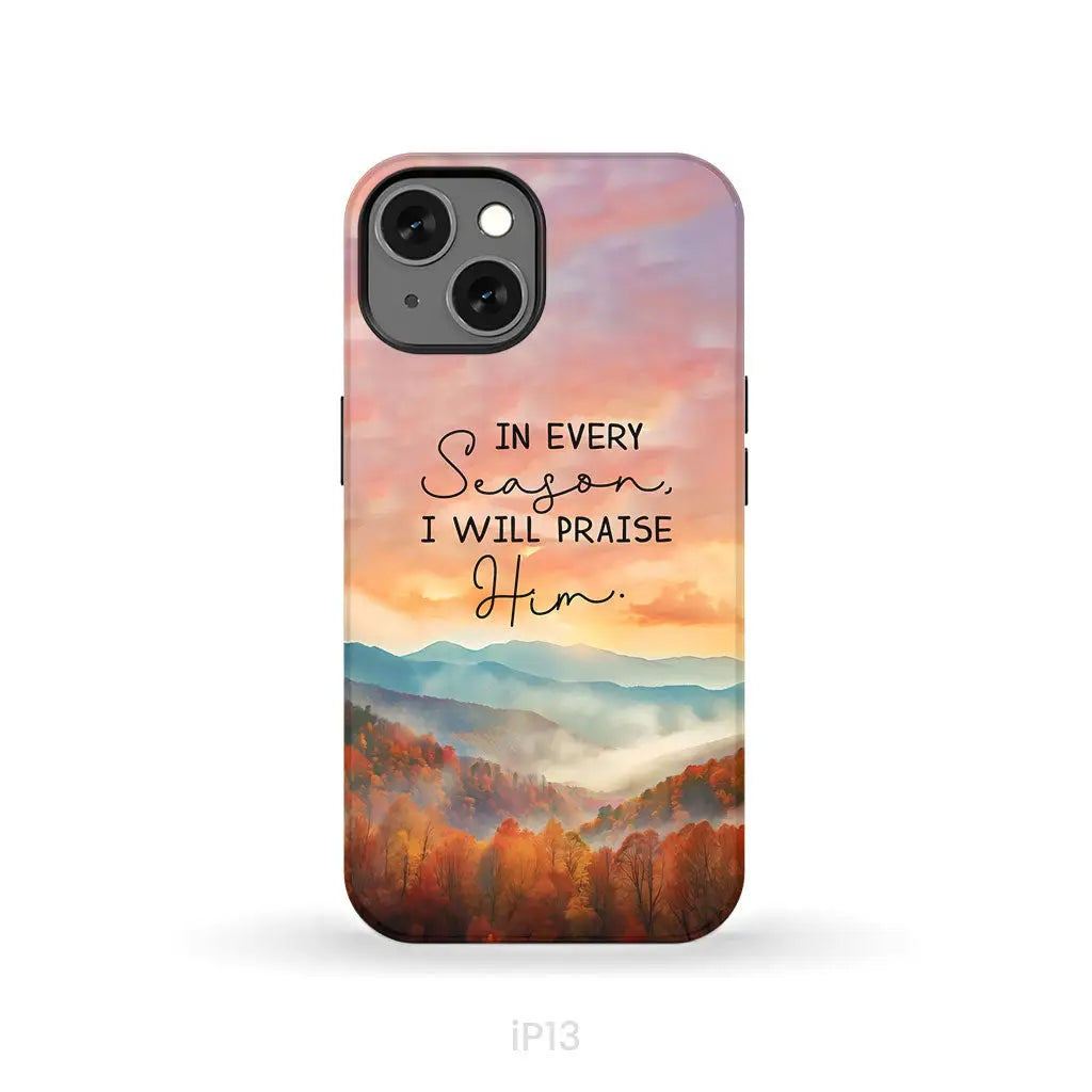 In Every Season I Will Praise Him Smoky Mountains Phone Case iPhone 13 / Tough Case