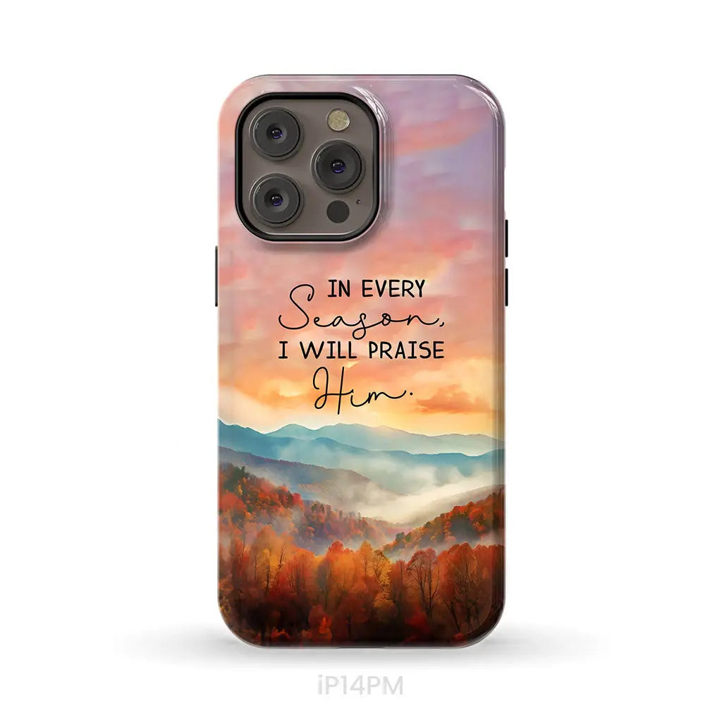 In Every Season I Will Praise Him Smoky Mountains Phone Case iPhone 14 Pro Max / Tough Case