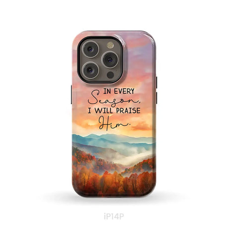 In Every Season I Will Praise Him Smoky Mountains Phone Case iPhone 14 Pro / Tough Case
