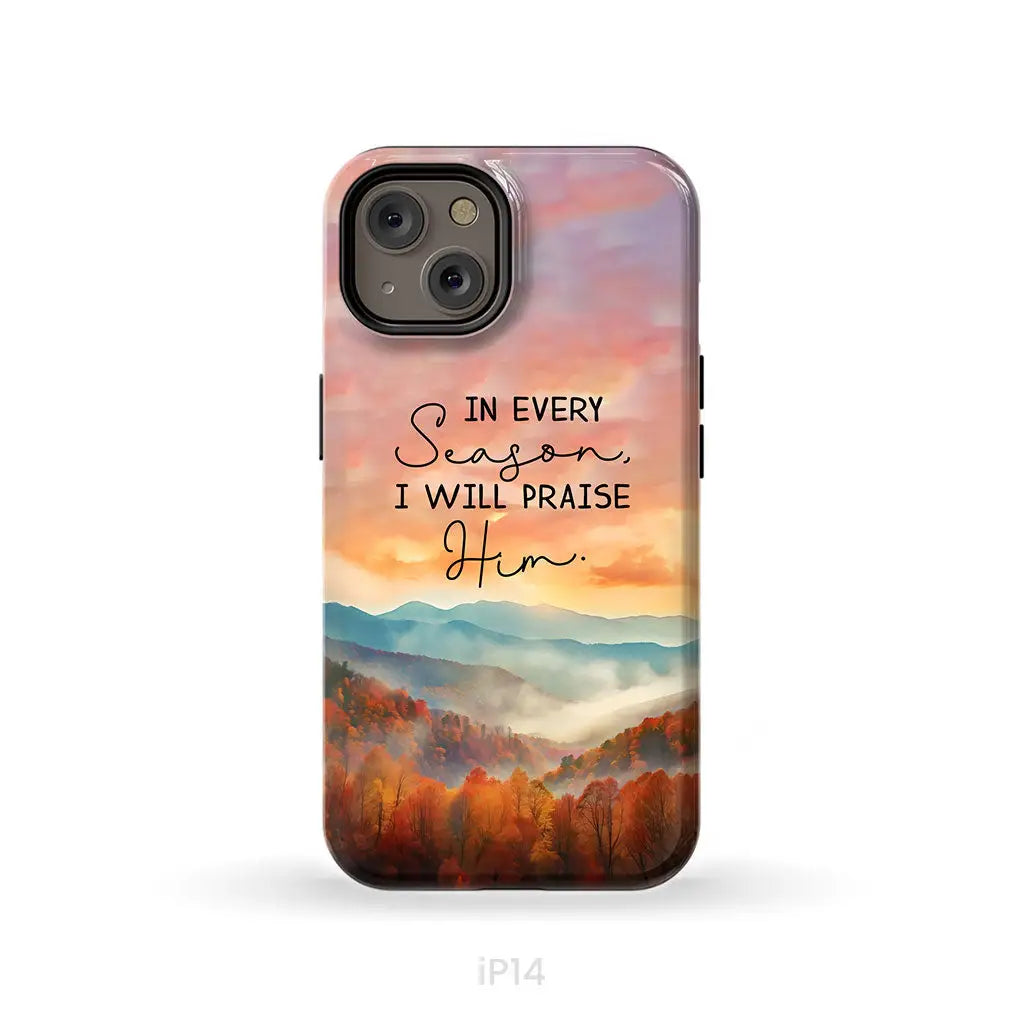 In Every Season I Will Praise Him Smoky Mountains Phone Case iPhone 14 / Tough Case