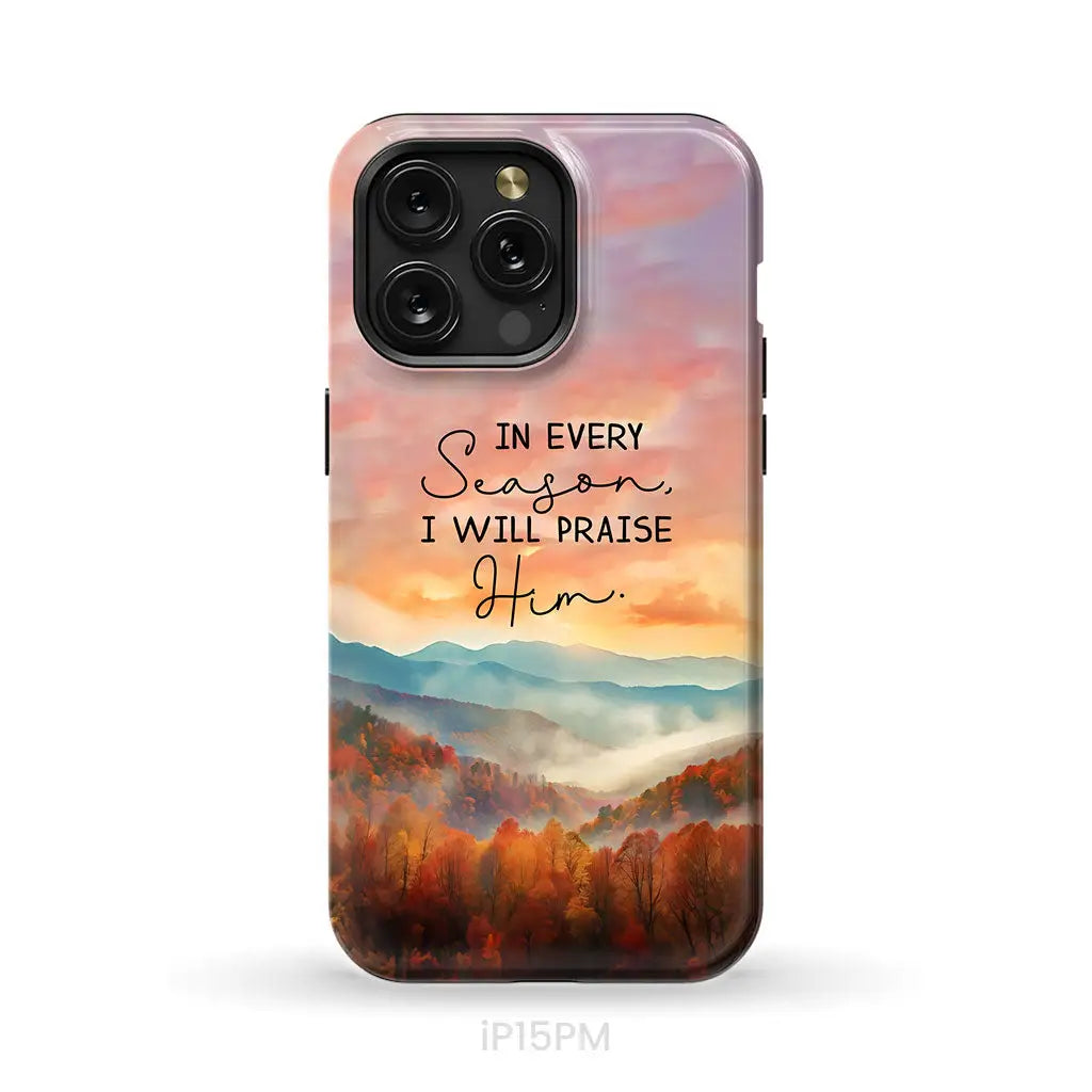 In Every Season I Will Praise Him Smoky Mountains Phone Case iPhone 15 Pro Max / Tough Case