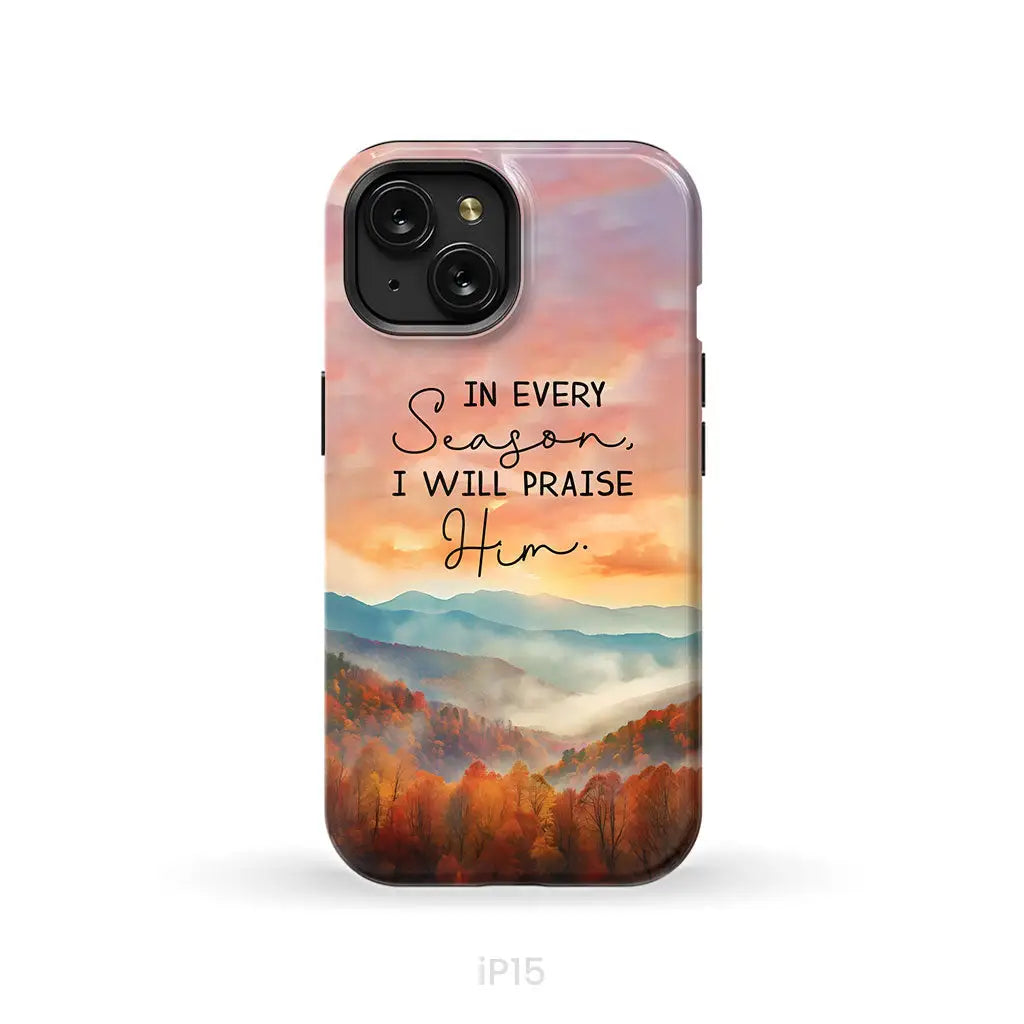 In Every Season I Will Praise Him Smoky Mountains Phone Case iPhone 15 / Tough Case