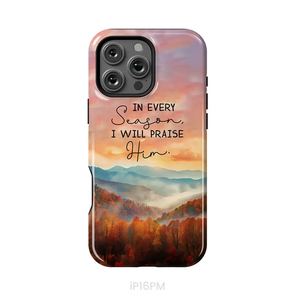 In Every Season I Will Praise Him Smoky Mountains Phone Case iPhone 16 Pro Max / Tough Case