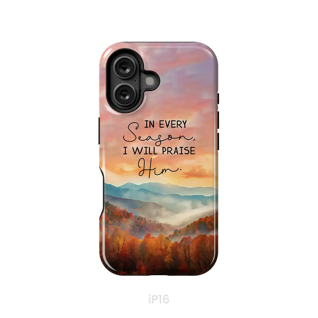 In Every Season I Will Praise Him Smoky Mountains Phone Case iPhone 16 / Tough Case