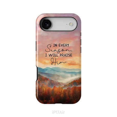 In Every Season I Will Praise Him Smoky Mountains Phone Case iPhone 17 Air / Tough Case