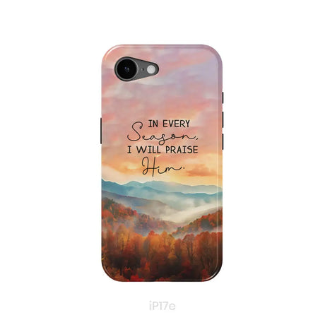 In Every Season I Will Praise Him Smoky Mountains Phone Case iPhone 17e / Tough Case