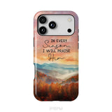 In Every Season I Will Praise Him Smoky Mountains Phone Case iPhone 18 Pro Max / Tough Case