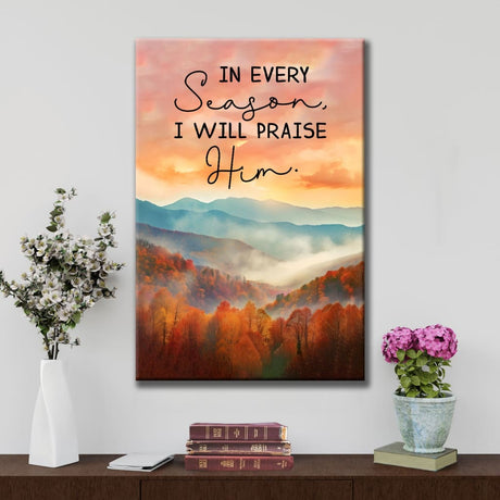 Christian wall art with "In every season I will praise Him," featuring a fall Smoky Mountains scene, perfect for faith-filled decor.