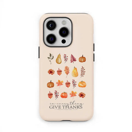 In Everything Give Thanks 1 Thessalonians 5:18 Fall Thanksgiving Phone Case