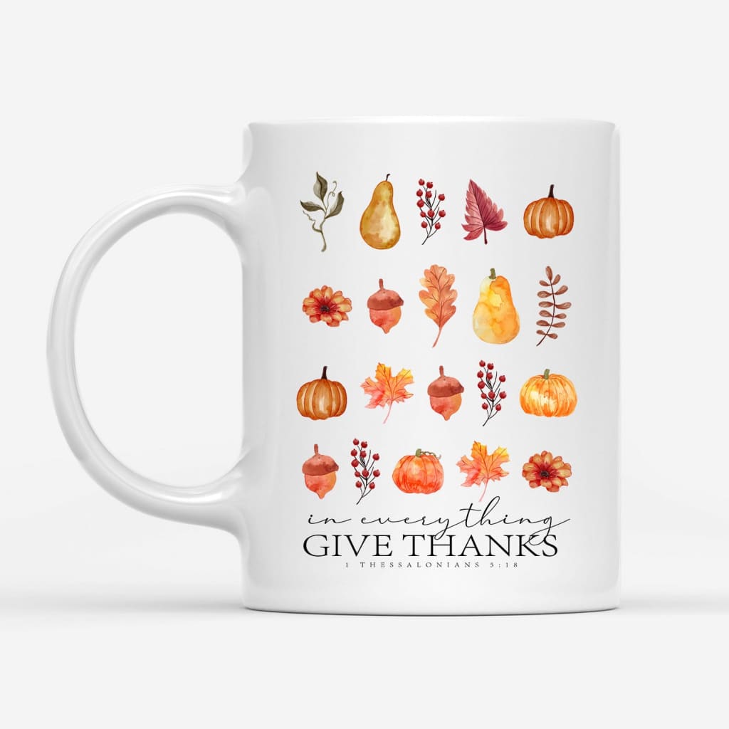 In Everything Give Thanks 1 Thessalonians 5:18 Fall Thanksgiving Coffee Mug