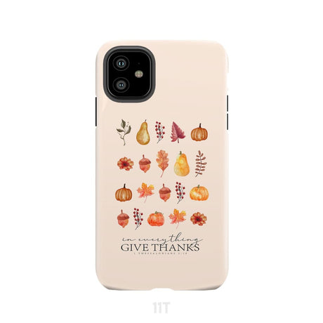 In Everything Give Thanks 1 Thessalonians 5:18 Fall Thanksgiving Phone Case iPhone 11 / Tough