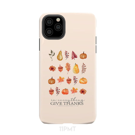 In Everything Give Thanks 1 Thessalonians 5:18 Fall Thanksgiving Phone Case iPhone 11 Pro Max / Tough