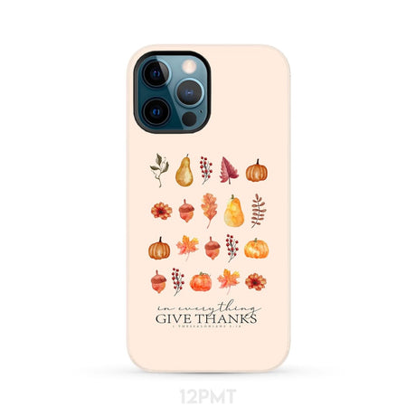 In Everything Give Thanks 1 Thessalonians 5:18 Fall Thanksgiving Phone Case iPhone 12 Pro Max / Tough