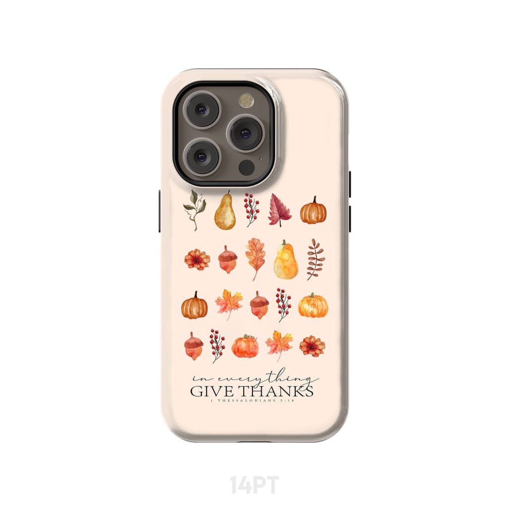 In Everything Give Thanks 1 Thessalonians 5:18 Fall Thanksgiving Phone Case iPhone 14 Pro / Tough