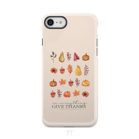 In Everything Give Thanks 1 Thessalonians 5:18 Fall Thanksgiving Phone Case iPhone 7 / Tough