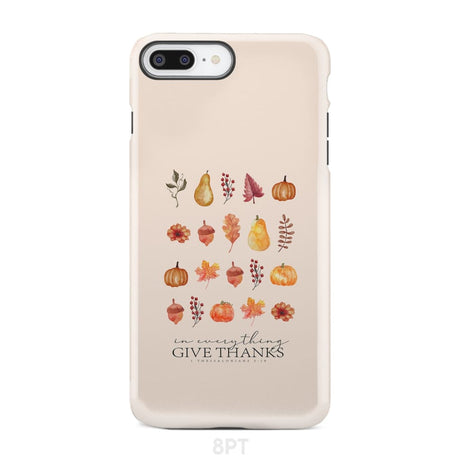 In Everything Give Thanks 1 Thessalonians 5:18 Fall Thanksgiving Phone Case iPhone 8 Plus / Tough