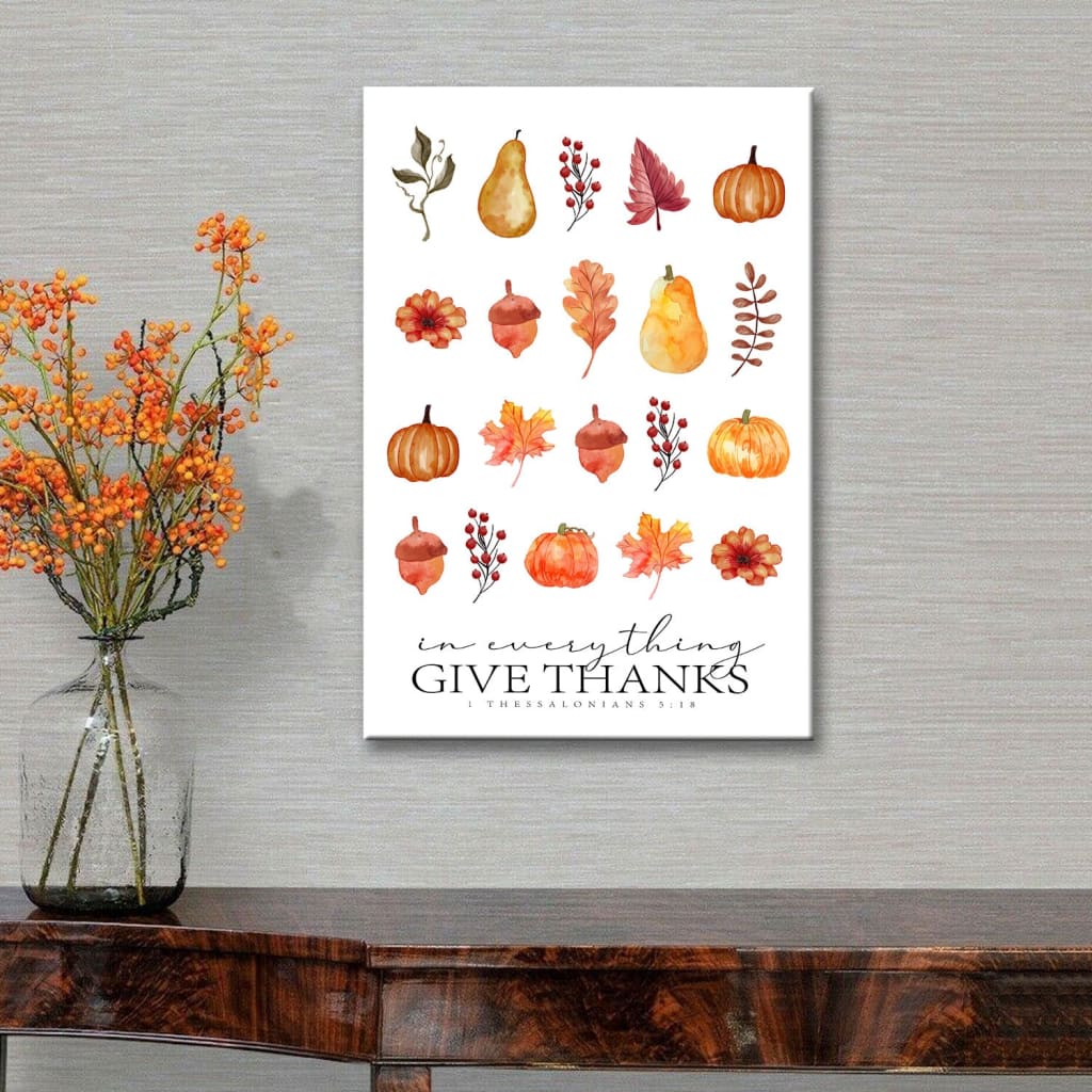 In Everything Give Thanks 1 Thessalonians 5:18 Wall Art Canvas, Fall Christian Thanksgiving Wall Art - Christ Follower Life in-everything-give-thanks-1-thessalonians-5-18-wall-art-canvas-fall-christian-thanksgiving-wall-art-christ-follower-life