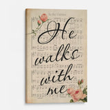 Christian home decor: "He walks with me" wall art from classic hymn. Uplifting Bible verse-inspired artwork.
