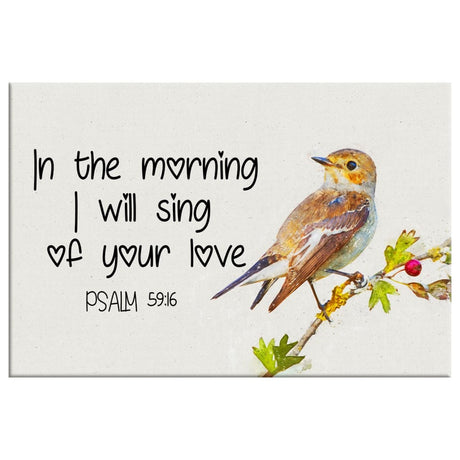 Faith-based canvas print with Psalm 59:16, "In the Morning I Will Sing of Your Love," great religious decor for Christians.