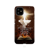 In the Morning When I Rise Give Me Jesus Phone Case iPhone 11 / Tough