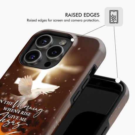 Custom phone case with "In the Morning When I Rise Give Me Jesus," ideal for a meaningful and spiritual touch.