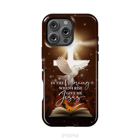 In the Morning When I Rise Give Me Jesus Phone Case iPhone 16 Pro Max / Tough Case