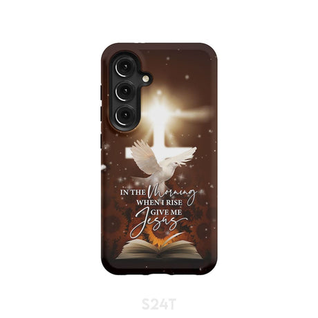 In the Morning When I Rise Give Me Jesus Phone Case Samsung Galaxy S24 / Tough