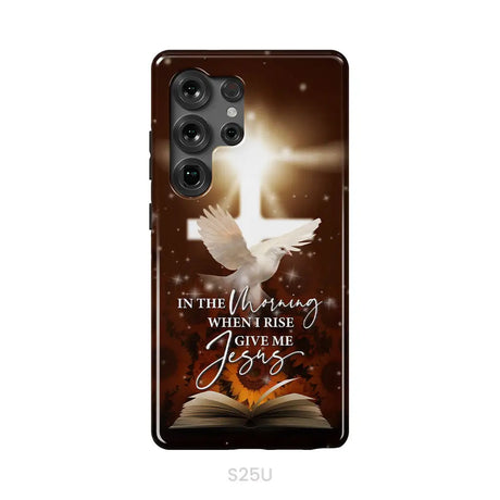 In the Morning When I Rise Give Me Jesus Phone Case Samsung Galaxy S25 Ultra / Tough Case