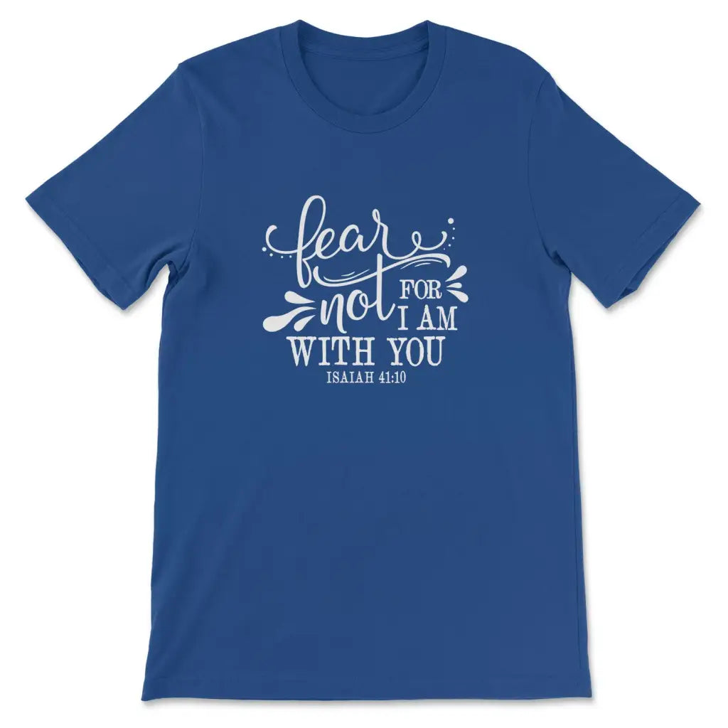 Fear Not Isaiah 41 10 Bible Verse Shirt