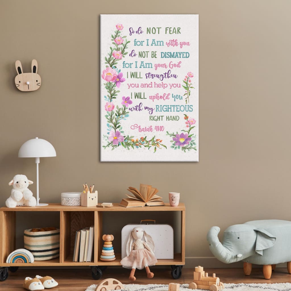Inspirational canvas with Isaiah 41:10, "So do not fear for I am with you," a beautiful design with vibrant flowers, ideal for Christian gifts.