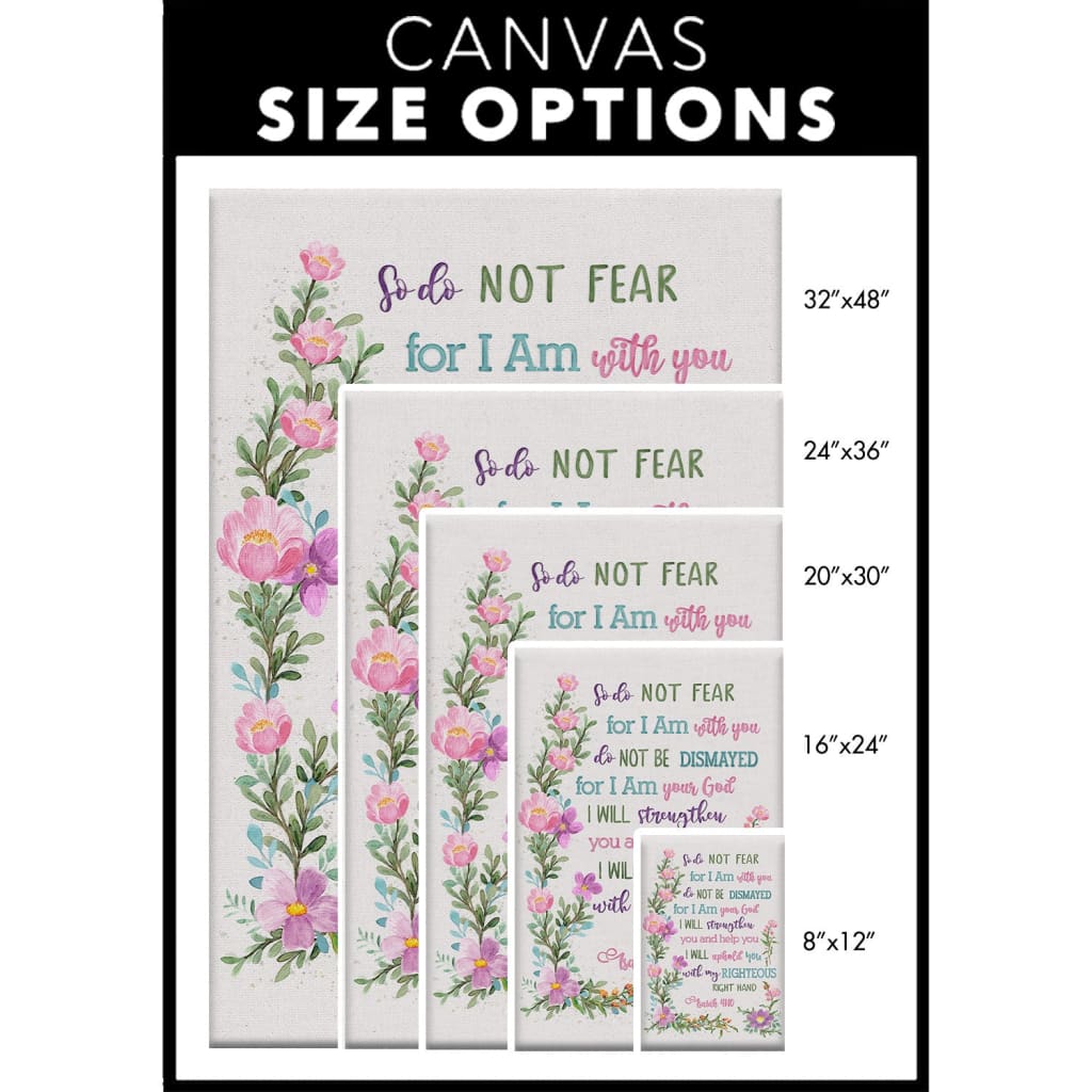 Christian gifts featuring Isaiah 41:10 and colorful flowers, perfect for spreading peace and encouragement in any space / canvas size options.