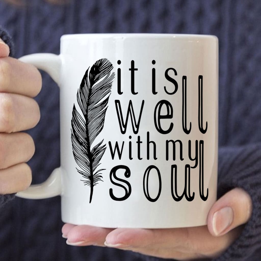 It is Well With My Soul Feather Christian Coffee Mug 11 oz