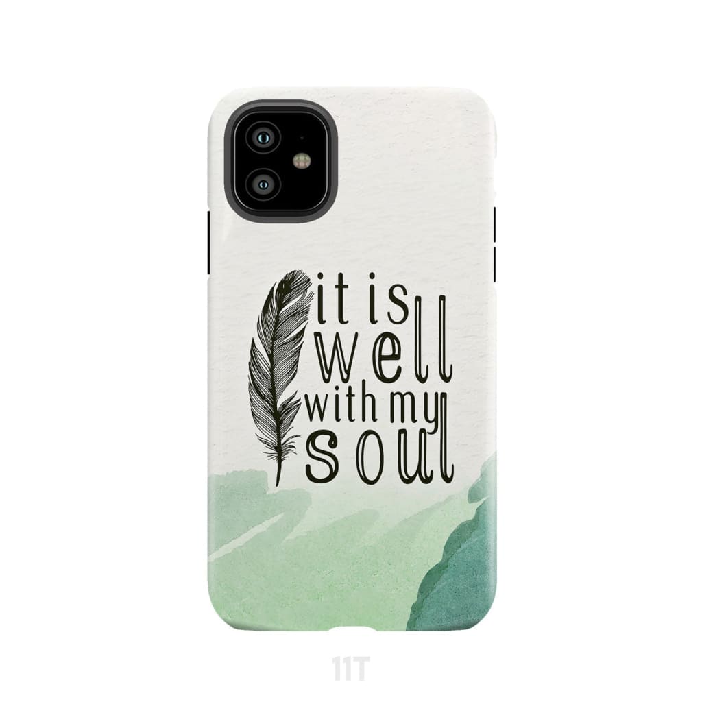 It is Well With My Soul Feather Phone Case iPhone 11 / Tough