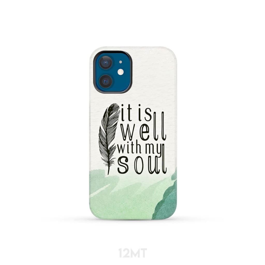It is Well With My Soul Feather Phone Case iPhone 12 Mini / Tough
