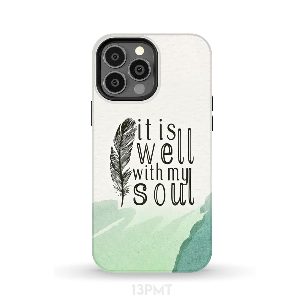 It is Well With My Soul Feather Phone Case iPhone 13 Pro Max / Tough