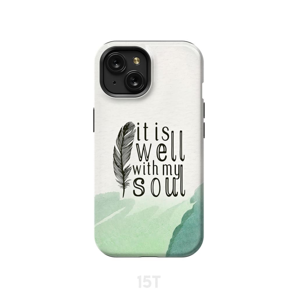 It is Well With My Soul Feather Phone Case iPhone 15 / Tough