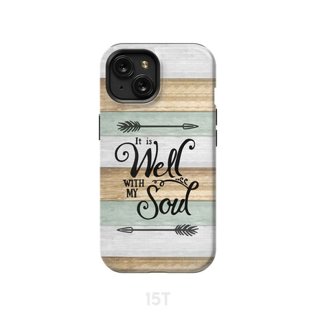 It is Well With My Soul Phone Case iPhone 15 / Tough