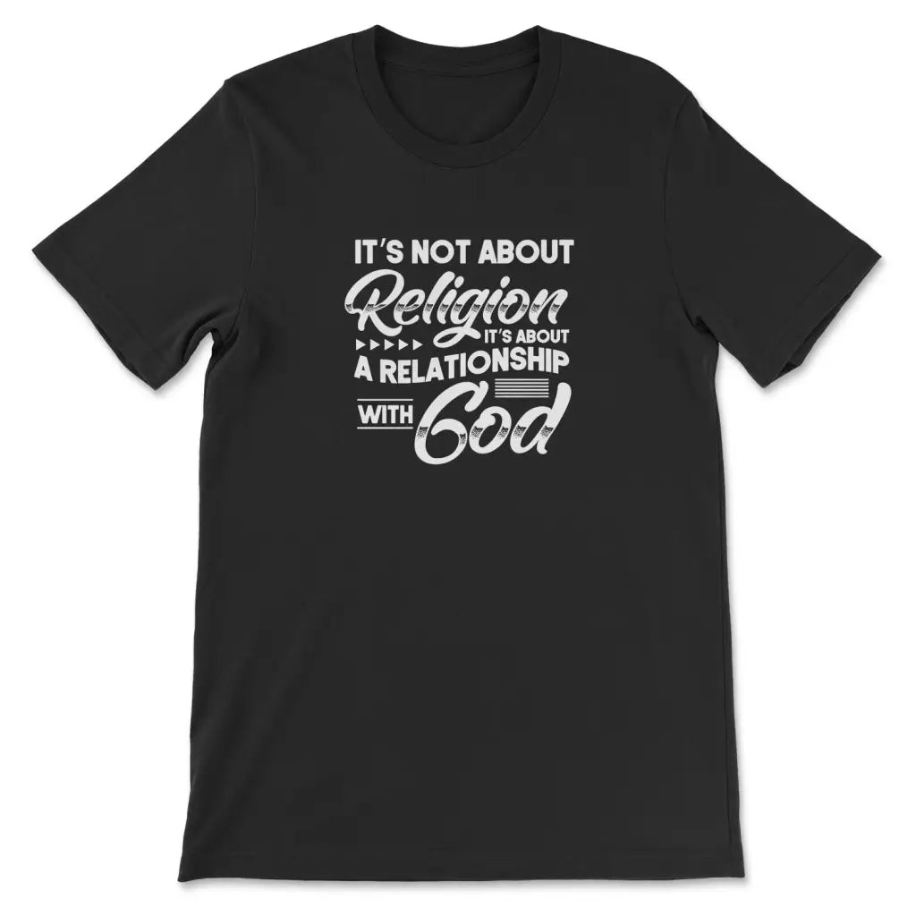 It’s Not About Religion It’s About A Relationship With God T-shirt Black / S