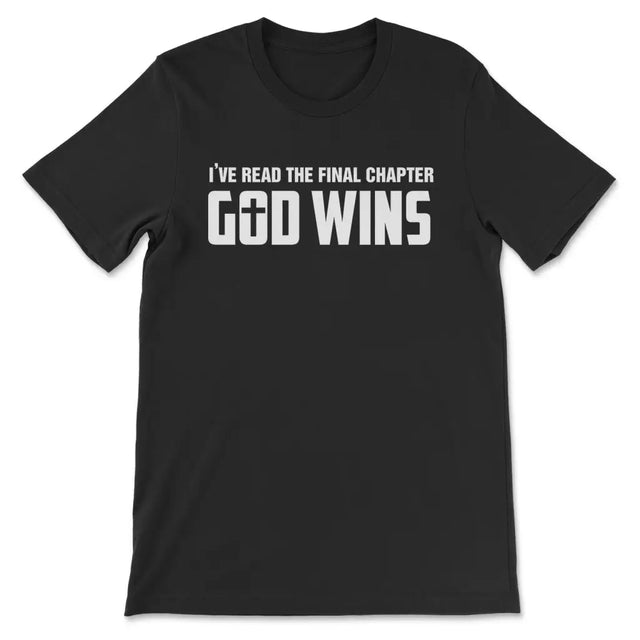 I’ve Read The Final Chapter God Wins Christian T-shirt Black / S