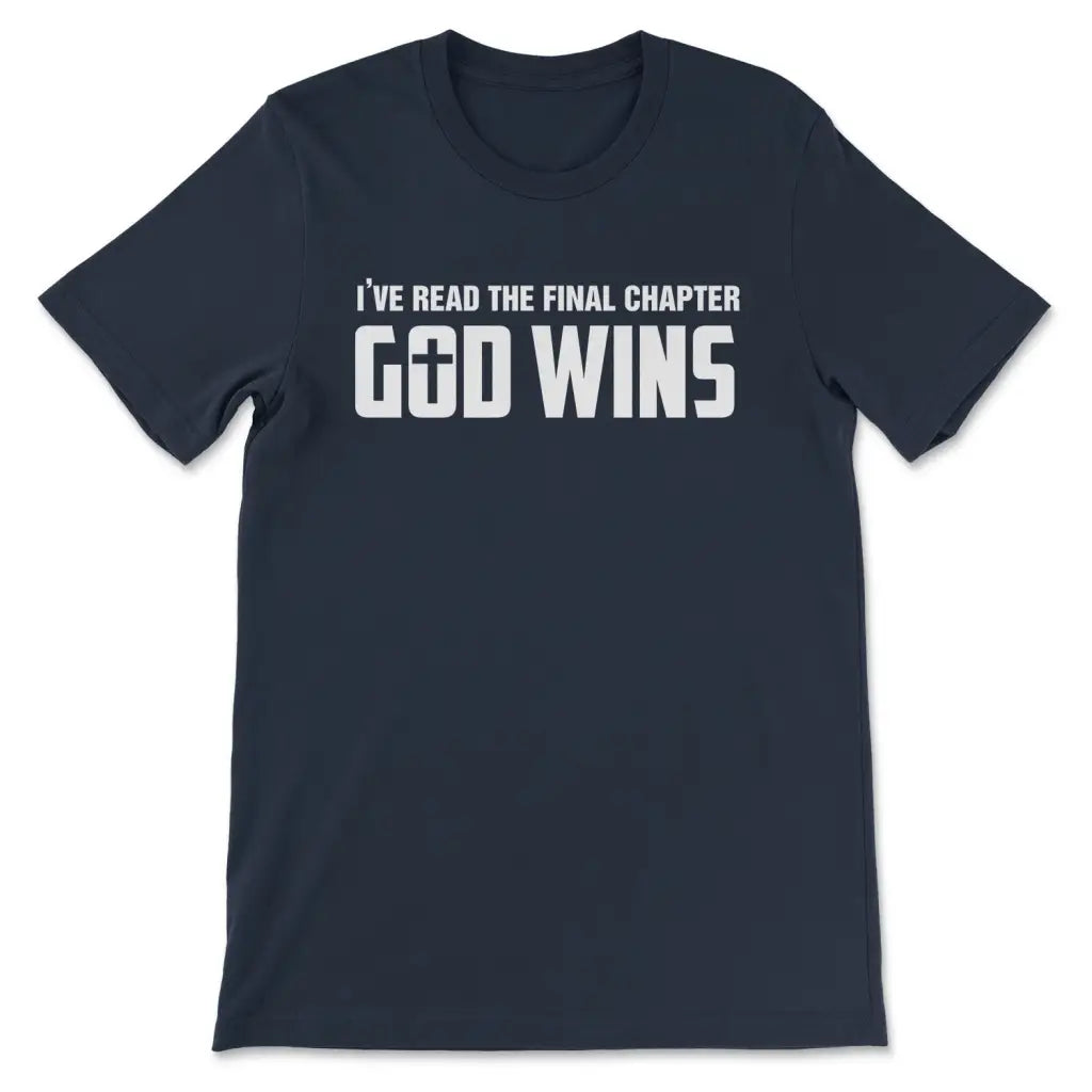 I’ve Read The Final Chapter God Wins Christian T-shirt Navy / S