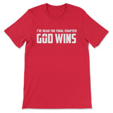 I’ve Read The Final Chapter God Wins Christian T-shirt Red / S