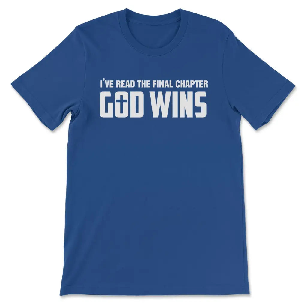 I’ve Read The Final Chapter God Wins Christian T-shirt True Royal / S
