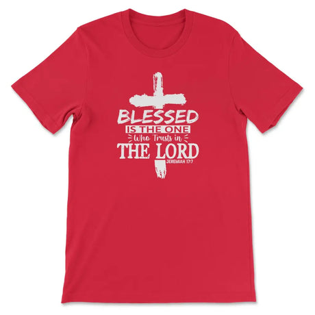 Christian T-shirt showing Jeremiah 17:7, "Blessed Is The One Who Trusts In The Lord," great for spiritual and casual outfits.