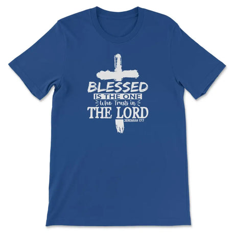 Faith-based T-shirt featuring Jeremiah 17:7, "Blessed Is The One Who Trusts In The Lord," ideal for expressing faith.