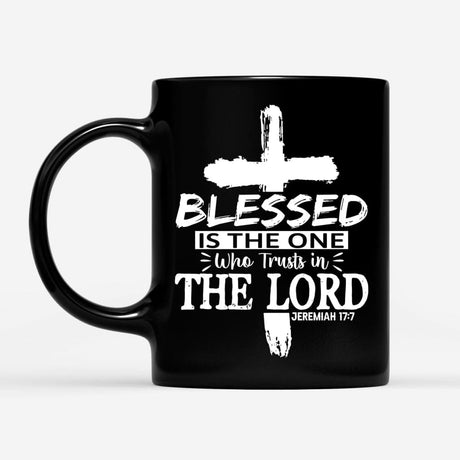 Jeremiah 17:7 Blessed is the one who trusts in the Lord coffee mug