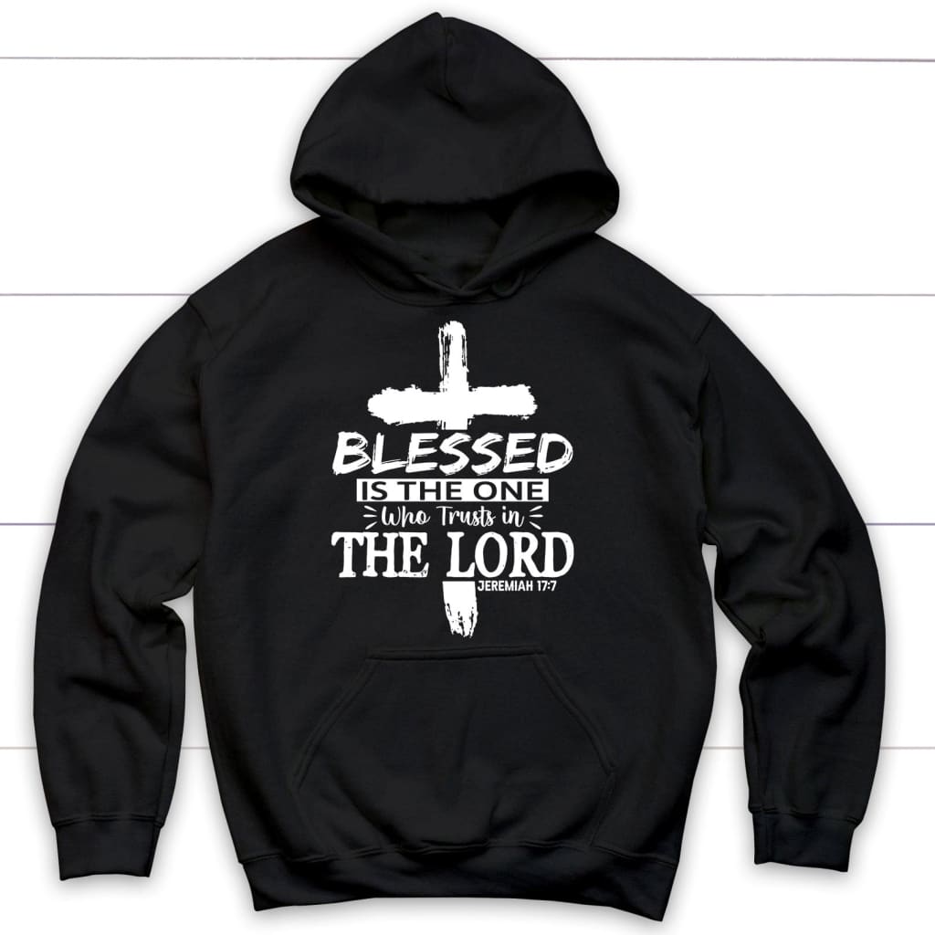 Jeremiah 17:7 blessed is the one who trusts in the Lord hoodie Black / S
