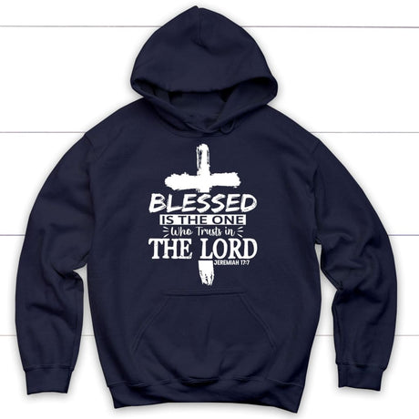 Jeremiah 17:7 blessed is the one who trusts in the Lord hoodie Navy / S