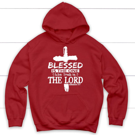Jeremiah 17:7 blessed is the one who trusts in the Lord hoodie Red / S